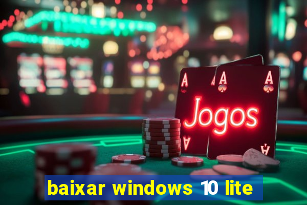 baixar windows 10 lite