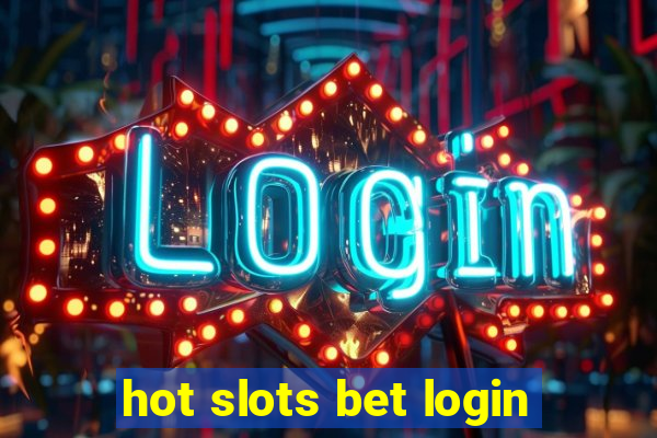 hot slots bet login