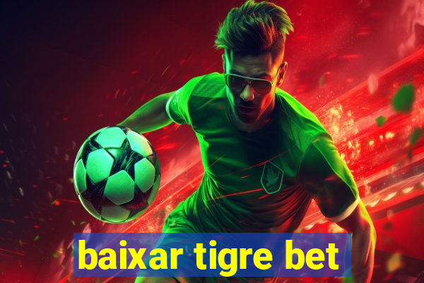 baixar tigre bet