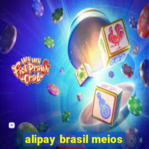 alipay brasil meios