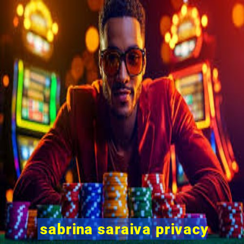 sabrina saraiva privacy