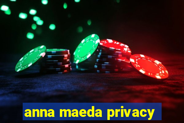 anna maeda privacy