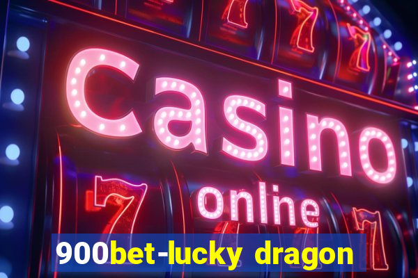 900bet-lucky dragon