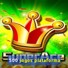 500 jogos plataforma