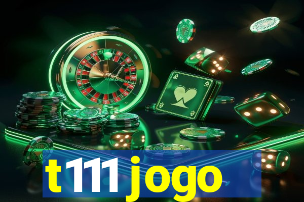 t111 jogo