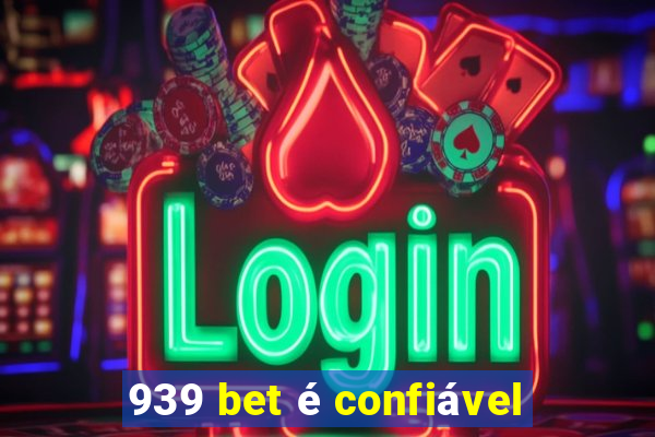 939 bet é confiável