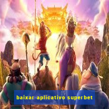 baixar aplicativo superbet