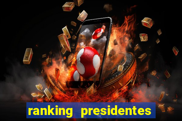 ranking presidentes do brasil