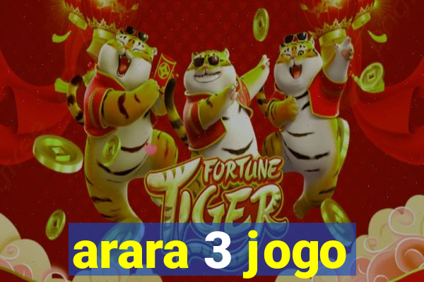 arara 3 jogo