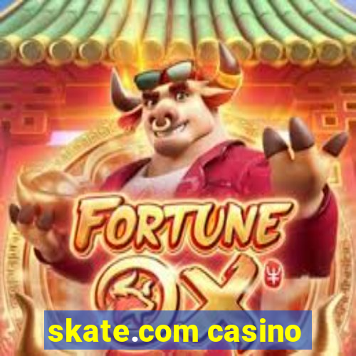 skate.com casino