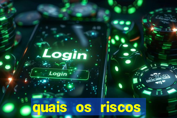 quais os riscos dos jogos de aposta