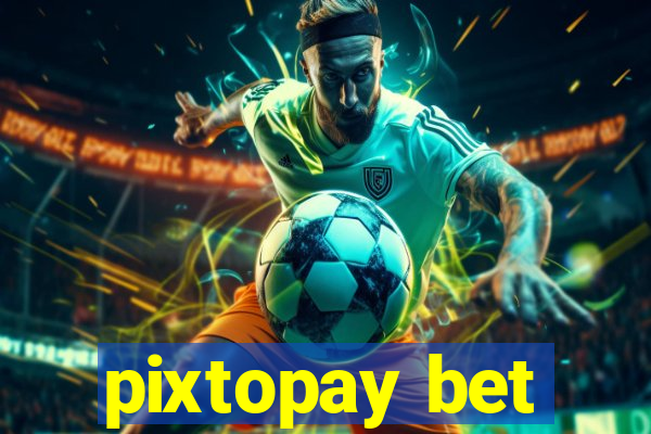 pixtopay bet