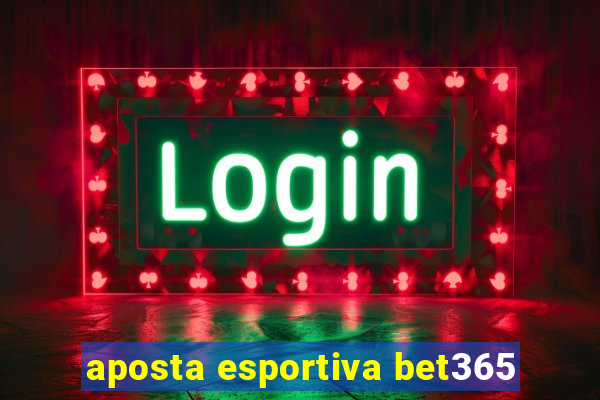 aposta esportiva bet365