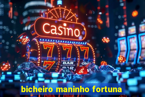 bicheiro maninho fortuna