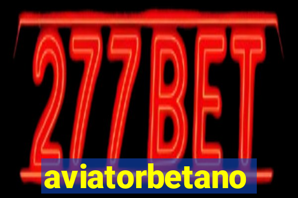 aviatorbetano