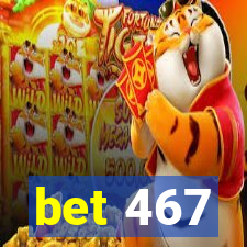 bet 467