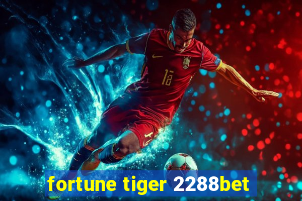 fortune tiger 2288bet