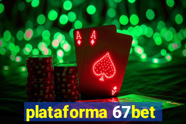 plataforma 67bet