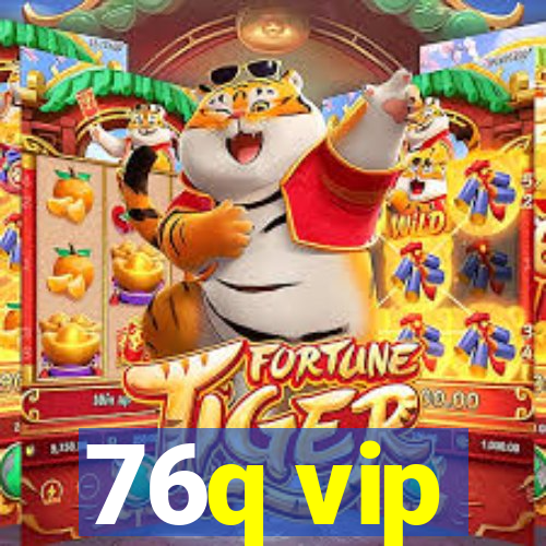 76q vip