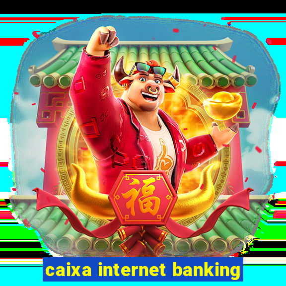 caixa internet banking