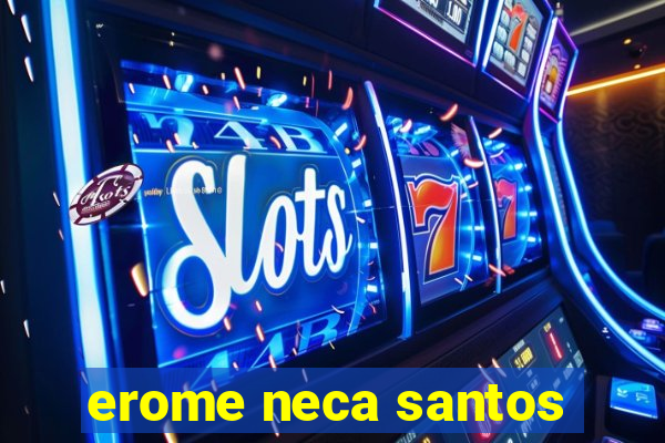 erome neca santos