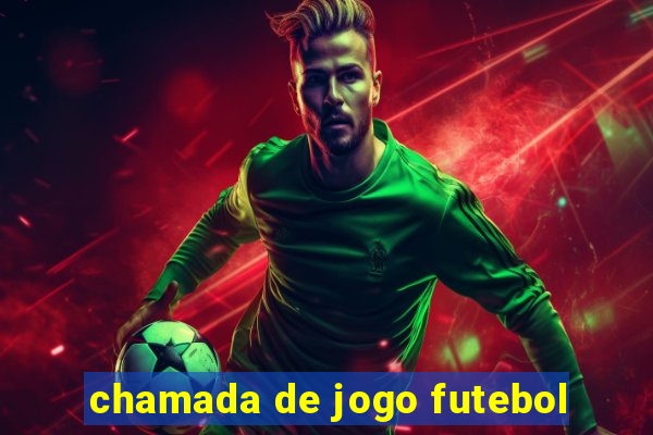 chamada de jogo futebol