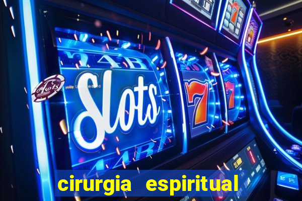 cirurgia espiritual marlon santos