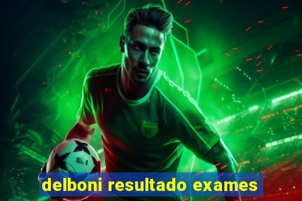 delboni resultado exames