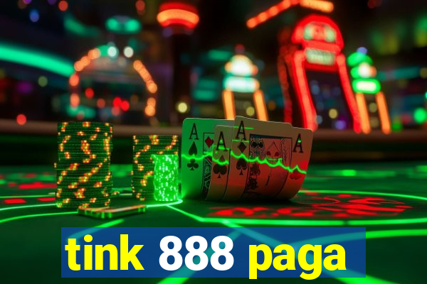 tink 888 paga