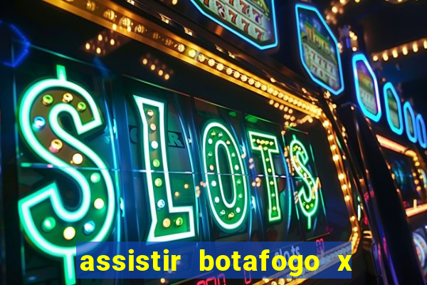 assistir botafogo x gremio futemax