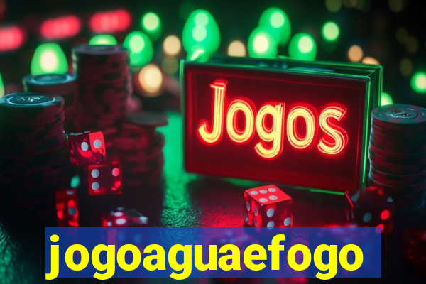 jogoaguaefogo