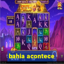 bahia acontece