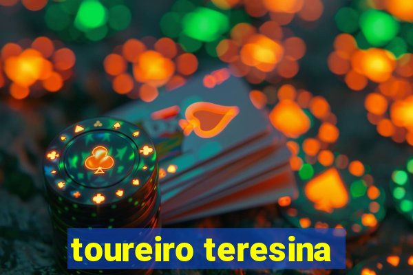 toureiro teresina