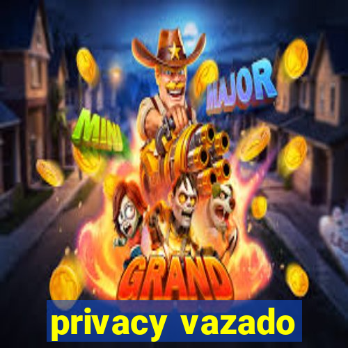 privacy vazado