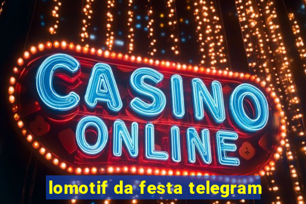 lomotif da festa telegram