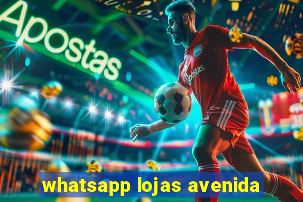 whatsapp lojas avenida