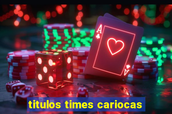 titulos times cariocas