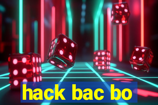 hack bac bo