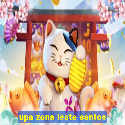 upa zona leste santos