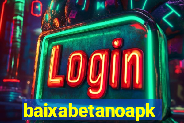 baixabetanoapk