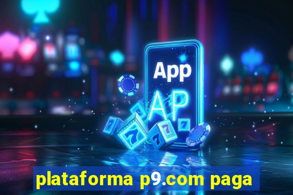 plataforma p9.com paga