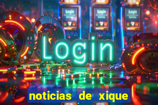 noticias de xique xique bahia