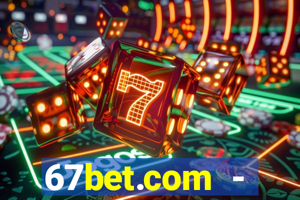 67bet.com - caça-níqueis online cassino