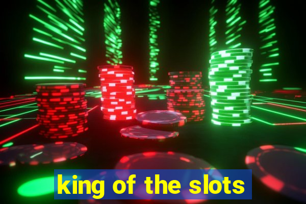 king of the slots