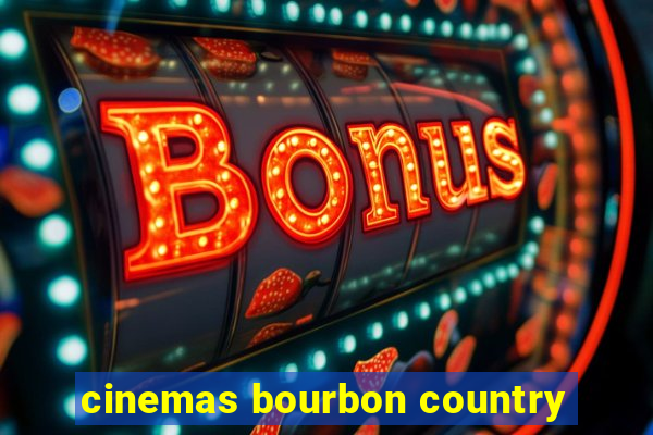 cinemas bourbon country