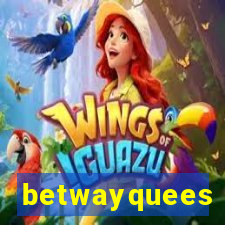 betwayquees