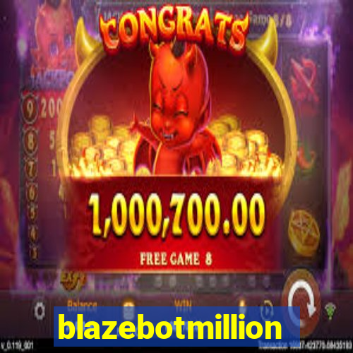 blazebotmillion