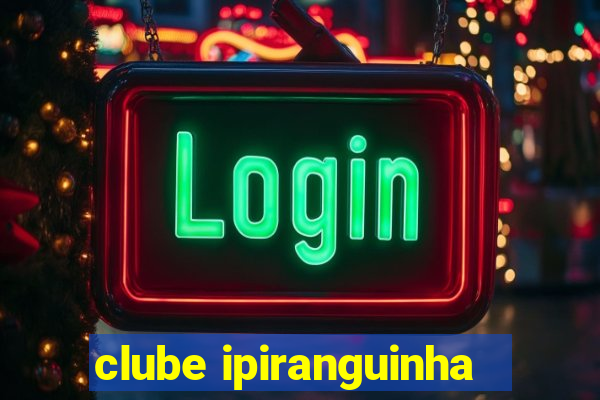 clube ipiranguinha