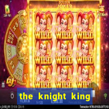 the knight king who returned with a god wiki