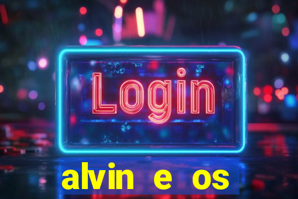 alvin e os esquilos 3 filme completo dublado